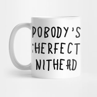 Pobody's Sherfect, Nithead Mug